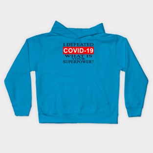 I defeated COVID-19, what is your superpower Kids Hoodie